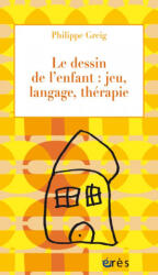 Le dessin de l'enfant - Jeu langage thérapie - Greig (ISBN: 9782749252070)