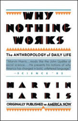 Why Nothing Works - Marvin Harris (ISBN: 9780671635770)