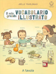 mio grande vocabolario illustrato. A tavola - Jöelle Tourlonias (ISBN: 9788865805091)