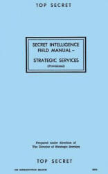 Secret Intelligence Field Manual: Strategic Services - Oss Reproduction Branch (ISBN: 9781976261060)