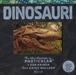 Dinosauri. Un libro illustrato in Photicular® - Dan Kainen, Kathy Wollard (ISBN: 9788817139229)