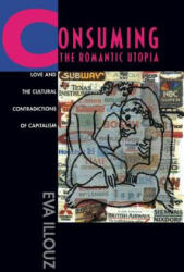Consuming the Romantic Utopia - Illouz (ISBN: 9780520205710)