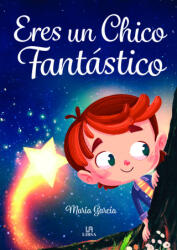 ERES UNA CHICO FANTASTICO - GARCIA, MARIA (ISBN: 9788466243896)