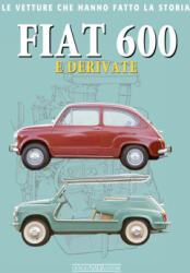Fiat 600 e derivate - Giancarlo Catarsi (ISBN: 9788879117418)