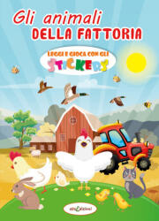 animali della fattoria. Leggi e gioca con gli stickers - Elisa Giustiniani (ISBN: 9788899880637)