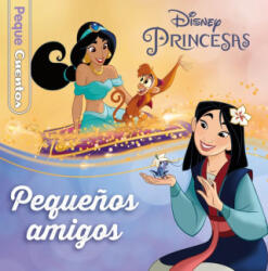 PRINCESAS. PEQUEÑOS AMIGOS. PEQUECUENTOS - Disney (ISBN: 9788418940415)