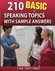 210 Basic Speaking Topics with Sample Answers Q181-210: 240 Basic Speaking Topics 30 Day Pack 3 - Like Test Prep (ISBN: 9781503134720)