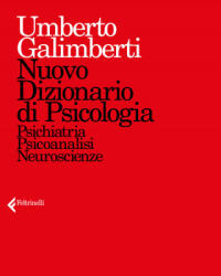 Nuovo dizionario di psicologia. Psichiatria, psicoanalisi, neuroscienze - Umberto Galimberti (ISBN: 9788807421532)