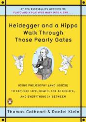 Heidegger And A Hippo Walk Through Those Pearly Gates - Thomas Cathcart (ISBN: 9780143118251)