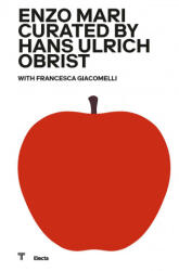 Enzo Mari curated by Hans Hulrich Obrist. Catalogo della mostra (ISBN: 9788891890085)