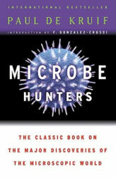 Microbe Hunters - Paul De Kruif, F. Gonzalez-Crussi (ISBN: 9780156027779)