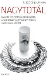 Nagytotál. Magyar összképek a múzeumban, a tárlaton és a nyilvános térben 2009 és 2018 között (ISBN: 9789634560593)