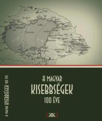 A magyar kisebbségek 100 éve (ISBN: 9786067730357)