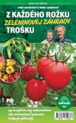 Z každého rožku zeleninovej záhrady trošku (ISBN: 9788089642687)