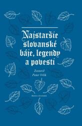 Cele mai vechi basme, legende și povestiri slave (ISBN: 9788081283024)