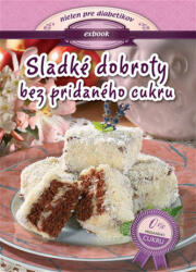 Sladké dobroty bez pridaného cukru (ISBN: 9788089742394)