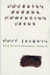 Socrates, Buddha, Confucius, Jesus: From the Great Philosophers, Volume I (ISBN: 9780156835800)