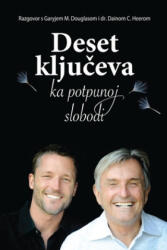 Deset ključeva ka potpunoj slobodi - Ten Keys To Total Freedom Croatian | Dr Dain Heer (ISBN: 9781634930017)