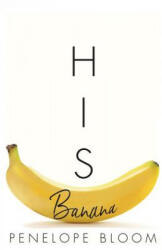 His Banana - Penelope Bloom (ISBN: 9781717795670)