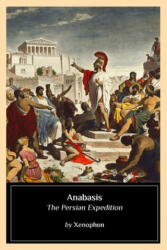 Anabasis: The Persian Expedition - Xenophon (ISBN: 9781544705200)