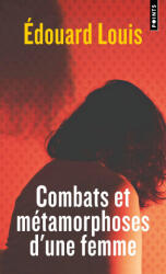 Combats et métamorphoses d'une femme - Edouard Louis (ISBN: 9782757894729)