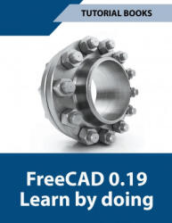 Freecad 0.19 Learn By Doing - Tutorial Books (ISBN: 9798201306939)