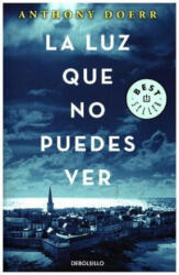 La luz que no puedes ver - ANTHONY DOERR (ISBN: 9788466343145)
