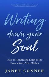 Writing Down Your Soul (ISBN: 9781642504750)