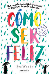 CÓMO SER FELIZ | EVA WOODS (ISBN: 9788466349536)