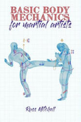 Basic Body Mechanics for Martial Artists - Kat Laurange, Johny Baird, Russ Mitchell (ISBN: 9781718145849)