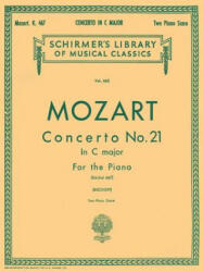 Mozart: Concerto No. 21 in C Major for the Piano: Kochel 467 - Wolfgang Amadeus Mozart (ISBN: 9780793553150)