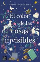 EL COLOR DE LAS COSAS INVISIBLES - ANDREA LONGARELA (ISBN: 9788408271949)