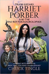 Trans Wizard Harriet Porber And The Bad Boy Parasaurolophus: An Adult Romance Novel - Chuck Tingle (ISBN: 9798653526718)