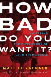 How Bad Do You Want It? - Matt Fitzgerald, Samuele Marcora (ISBN: 9781937715410)