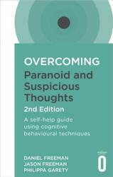Overcoming Paranoid and Suspicious Thoughts, 2nd Edition (ISBN: 9781472135940)