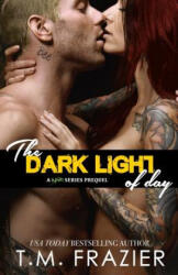 The Dark Light of Day - T M Frazier (ISBN: 9781978250765)