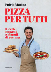 Pizza per tutti. Ricette, impasti e metodi di cottura - Fulvio Marino (ISBN: 9788891836298)