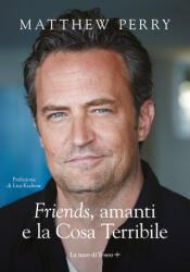 Friends/, amanti e la Cosa Terribile - Matthew Perry (ISBN: 9788893951432)