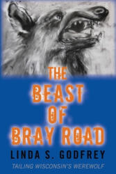 The Beast of Bray Road: Tailing Wisconsin's Werewolf - Linda S. Godfrey (ISBN: 9798530074691)