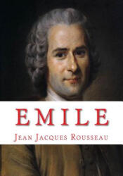 Jean-Jacques Rousseau - Emile - Jean-Jacques Rousseau (ISBN: 9781449958404)