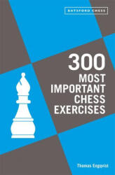 300 Most Important Chess Exercises - ENGQVIST THOMAS (ISBN: 9781849947510)