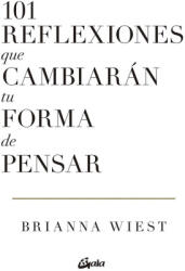 101 REFLEXIONES QUE CAMBIARAN TU FORMA DE PENSAR | WIEST, BRIANNA (ISBN: 9788411080279)