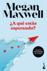 ¿A QUE ESTAS ESPERANDO? - MEGAN MAXWELL (ISBN: 9788408249498)