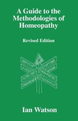 A Guide to the Methodologies of Homeopathy (ISBN: 9780951765760)