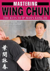 Mastering Wing Chun Kung Fu - Samuel Kwok, Tony Massengill (ISBN: 9781933901770)