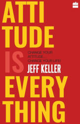 Attitude Is Everything - Jeff Keller (ISBN: 9789356296565)