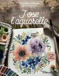 J'ose l'aquarelle - Lefèvre (ISBN: 9782416003240)