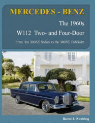 MERCEDES-BENZ, The 1960s, W112 Two- and Four-Door - Bernd S Koehling (ISBN: 9781986791090)