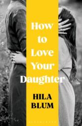 How to Love Your Daughter (ISBN: 9781526662453)
