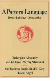 A Pattern Language - Christopher Alexander, Sara Ishikawa, Murray Silverstein (ISBN: 9780195019193)